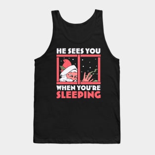 He Sees You When You're Sleeping - Funny Santa Claus Xmas Tank Top